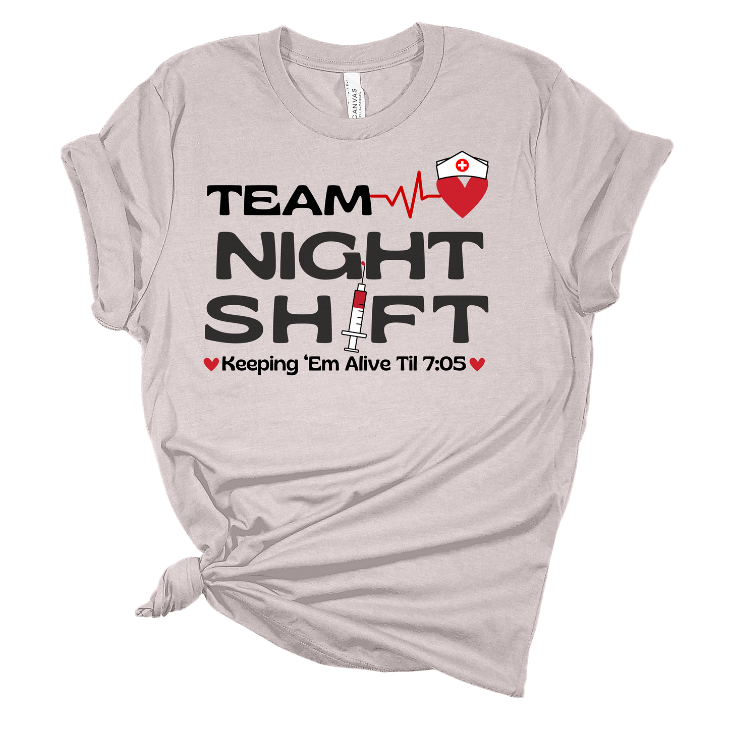 TEAM NIGHT SHIFT KEEP EM ALIVE UNTILL 7:05