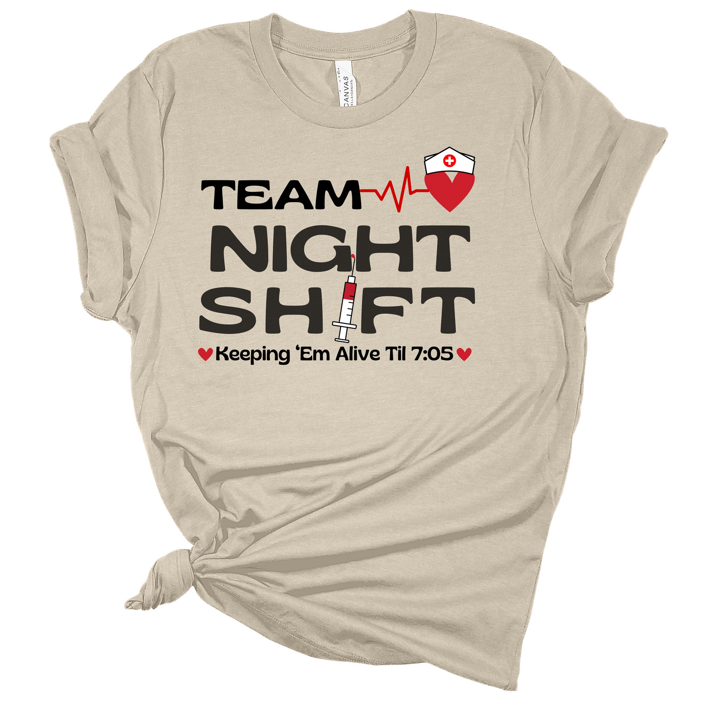 TEAM NIGHT SHIFT KEEP EM ALIVE UNTILL 7:05