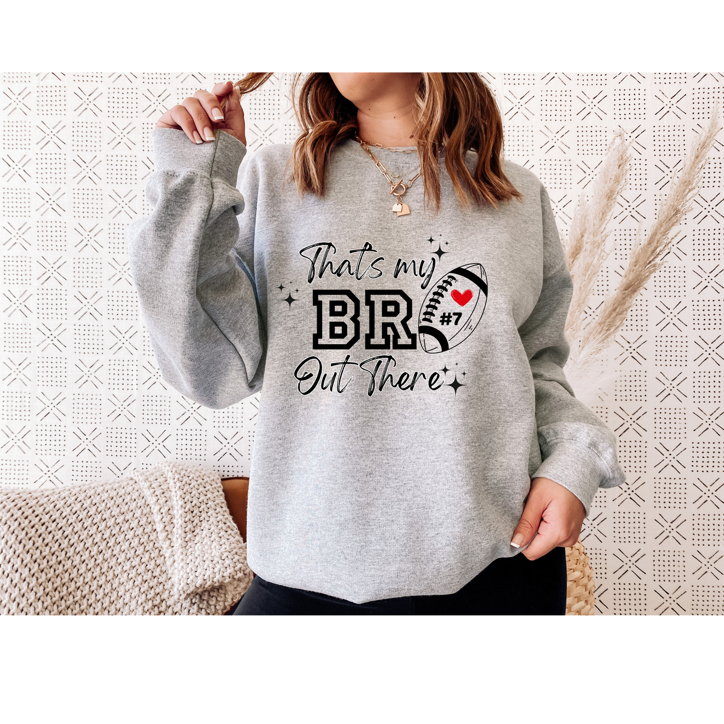 THAT'S MY BRO FOOTBALL SWEATSHIRT