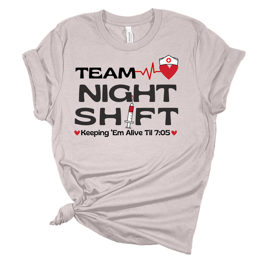 TEAM NIGHT SHIFT KEEP EM ALIVE UNTILL 7:05