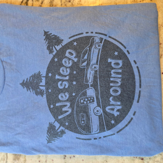 We sleep around funny camping shirt